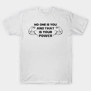 No One Is You And That's Your Power Motivational T-Shirt